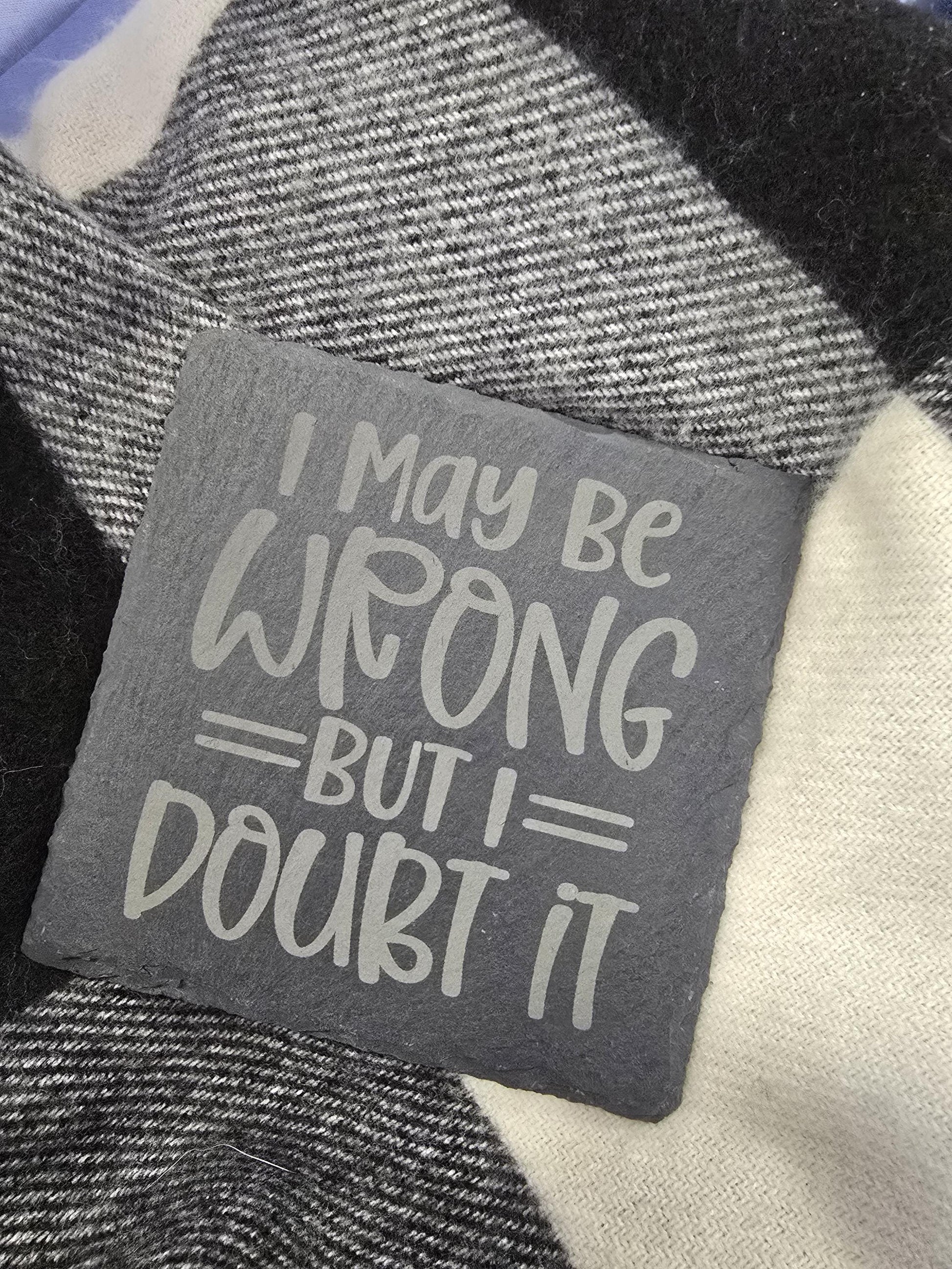 I May Be Wrong But I Doubt It Coaster