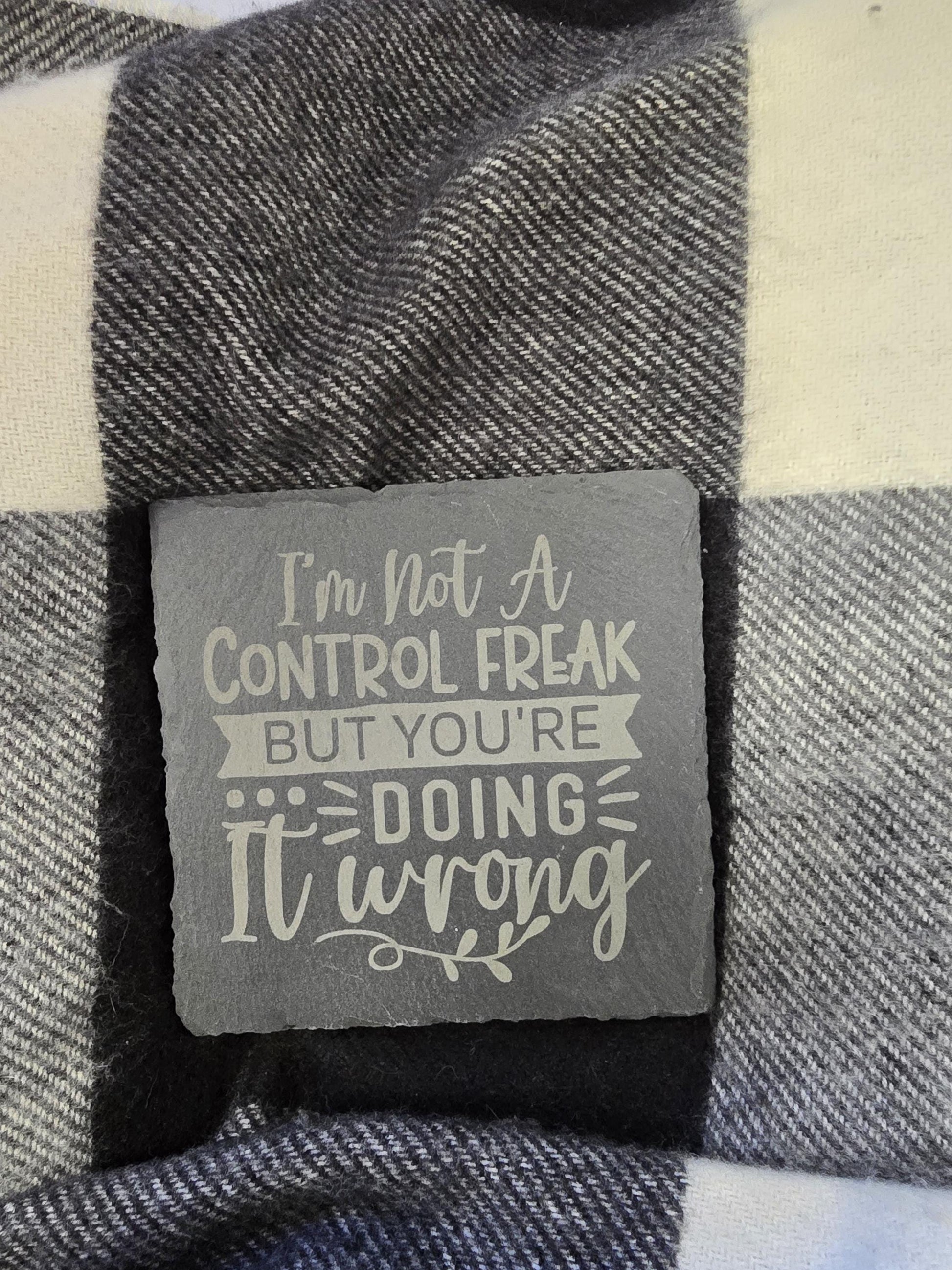 I'm Not A Control Freak But your Doing it Wrong