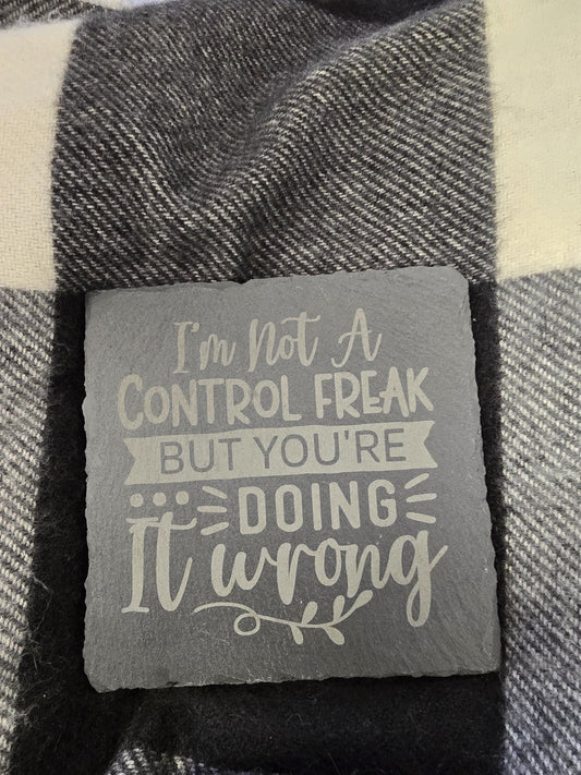 I'm Not A Control Freak But your Doing it Wrong